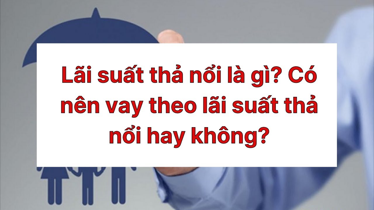 lãi suất thả nổi